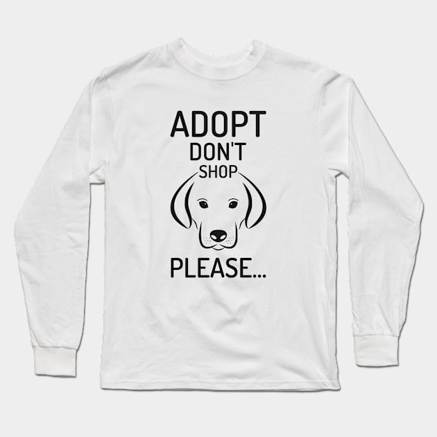 Adopt Don't Shop Please Long Sleeve T-Shirt by B3N-arts